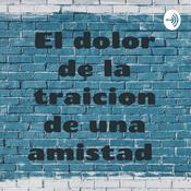 Podcast El dolor de la traicion de una amistad