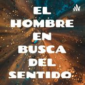 Podcast EL HOMBRE EN BUSCA DEL SENTIDO