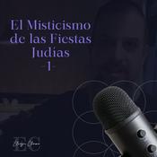 Podcast El Misticismo de las Fiestas Judías 1