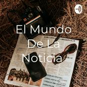 Podcast El Mundo De La Noticia