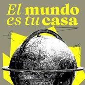 Podcast El mundo es tu casa
