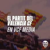 Podcast EL PARTIT DEL VALENCIA CF EN VCF MEDIA