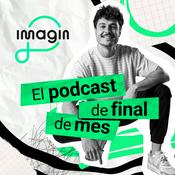 Podcast imagin | El podcast de final de mes