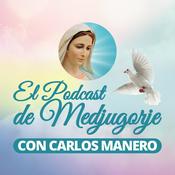 Podcast El Podcast de Medjugorje con Carlos Manero