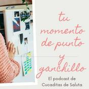 Podcast El podcast de Punto y Ganchillo Cucaditasdesaluta