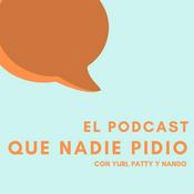 Podcast El Podcast Que Nadie Pidio
