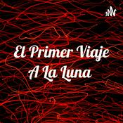 Podcast El Primer Viaje A La Luna