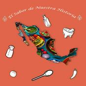 Podcast El Sabor de Nuestra Historia