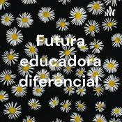 Podcast Futura educadora diferencial