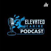 Podcast Elevated Canine Podcast