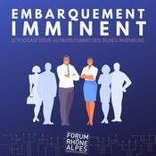 Podcast EMBARQUEMENT IMMINENT | LE PODCAST DU SALON FORUM RHÔNE ALPES, 1er SALON DE RECRUTEMENT D'ÉLÈVES INGÉNIEURS