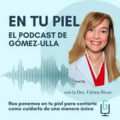 Podcast En tu Piel: El Podcast de Gómez-Ulla