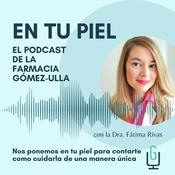 Podcast En tu Piel: El Podcast de Farmacia Gómez-Ulla
