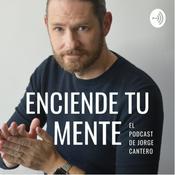 Podcast Enciende tu Mente: El podcast de Jorge Cantero