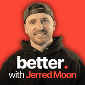 Podcast better. with Jerred Moon