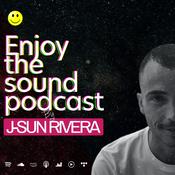 Podcast Enjoy the sound Podcast with J-SUN RIVERA