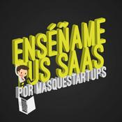 Podcast Enséñame tus SAAS by Más Que Startups
