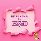 Podcast Entre Mamás El Podcast
