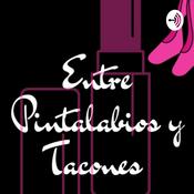 Podcast Entre Pintalabios Y Tacones