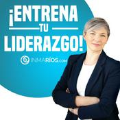 Podcast ¡ENTRENA TU LIDERAZGO! con Inma Ríos.Guía Práctica para Directivos y Mandos Intermedios con Equipos.