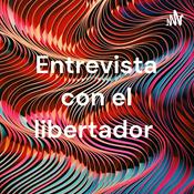 Podcast Entrevista con el libertador