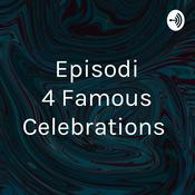 Podcast Episodi 4 Famous Celebrations
