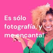 Podcast Es sólo fotografía, y me encanta!
