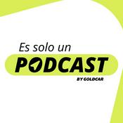 Podcast ES SOLO UN PODCAST BY GOLDCAR
