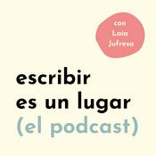 Podcast Escribir es un lugar