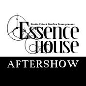Podcast Essence House Aftershow