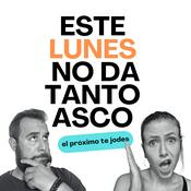 Podcast Este lunes no da tanto asco