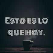 Podcast Esto es lo que hay