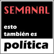 Podcast Esto también es Política Semanal