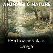 Podcast Evolutionist at Large