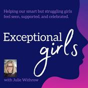 Podcast Exceptional Girls Podcast: Helping our smart but struggling girls feel seen, supported, and celebrated