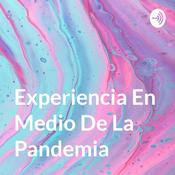 Podcast Experiencia En Medio De La Pandemia