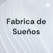 Podcast Fabrica de Sueños