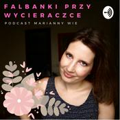 Podcast Falbanki przy wycieraczce Marianny Wie