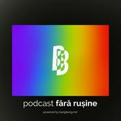 Podcast FĂRĂ RUȘINE