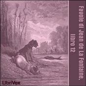 Podcast Favole di Jean de La Fontaine: Libro 12 by Jean de La Fontaine (1621 - 1695)
