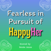 Podcast Fearless in Pursuit of HappyHer