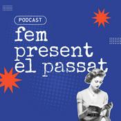 Podcast Fem Present el Passat