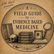 Podcast Field Guide to Evidence Based Medicine