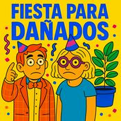 Podcast FIESTA PARA DAÑADOS