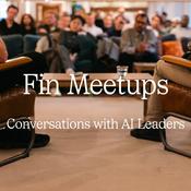 Podcast Fin Meetups: Conversations with AI Leaders