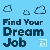 Podcast Find Your Dream Job: Insider Tips for Finding Work, Advancing your Career, and Loving Your Job