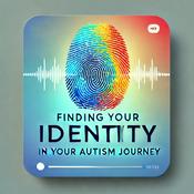 Podcast Finding Your Identity in Your Autism Journey