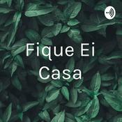 Podcast Fique Ei Casa