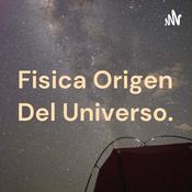 Podcast Fisica Origen Del Universo.