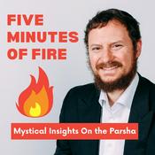 Podcast Five Minutes Of Fire - Mystical Insights On The Parsha